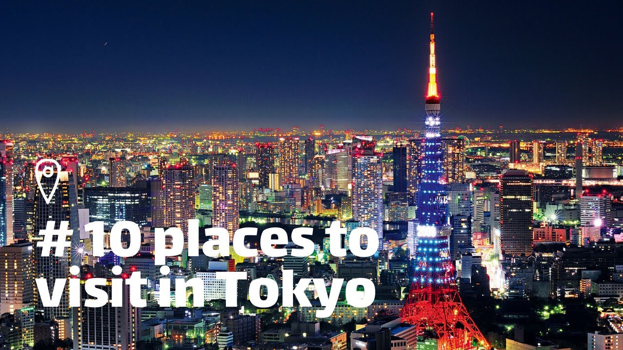 #10 places to visit in Tokyo | Around the World - Alo Japan