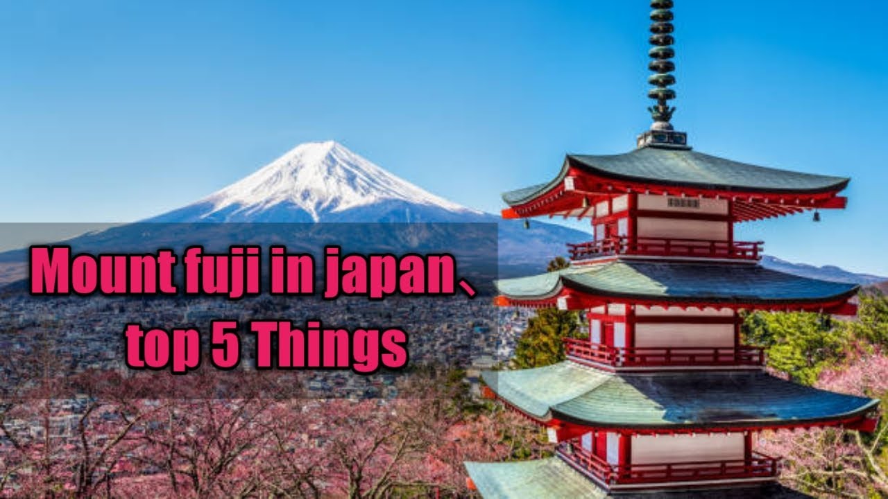 Top 5 Things Mount Fuji in Japan - Alo Japan