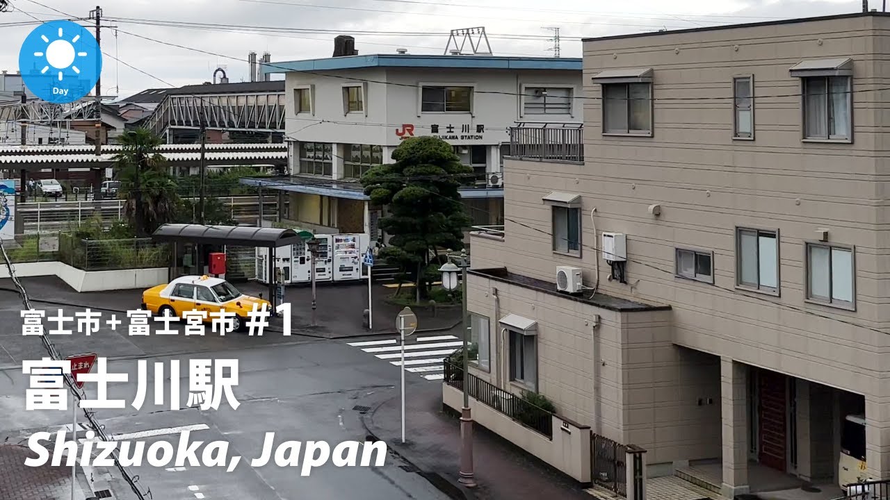 ⁴ᴷ Shizuoka: Fujikawa Station (富士川駅) / Fuji City & Fujinomiya City #1 ...