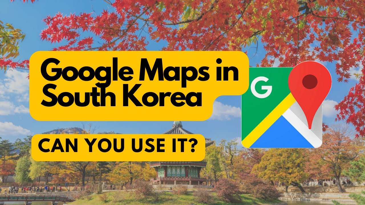 does google maps work in south korea        <h3 class=