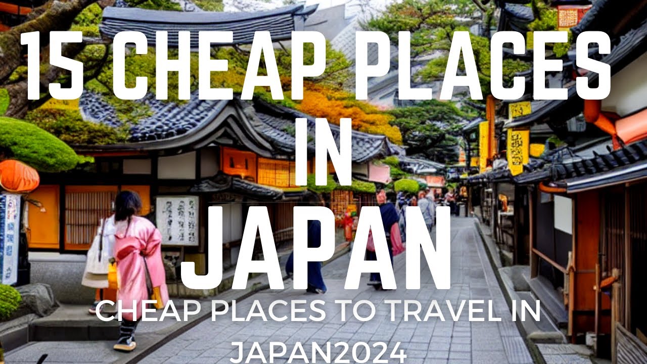 Top 15 Cheap Places to Visit in Japan 2024 | Japan Budget Travel - Alo ...